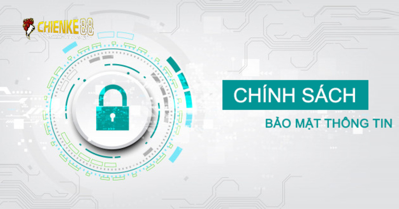 Khái niệm tổng quan về chính sách bảo mật tại Chienk88